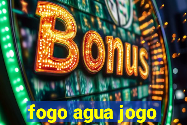 fogo agua jogo